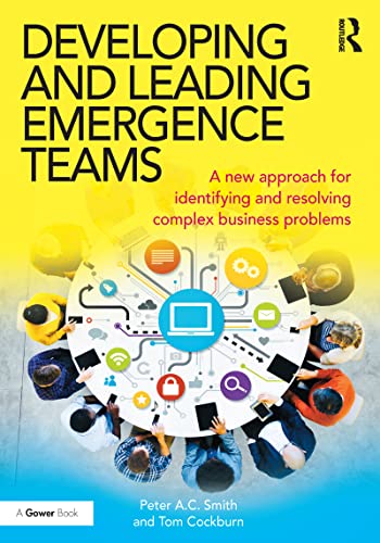 Imagen de archivo de Developing and Leading Emergence Teams: A new approach for identifying and resolving complex business problems a la venta por Reuseabook