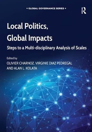 9781472460509: Local Politics, Global Impacts: Steps to a Multi-disciplinary Analysis of Scales (Global Governance)