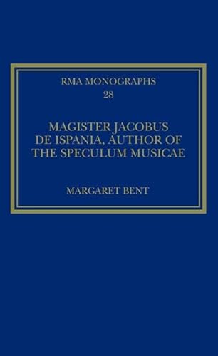 Stock image for Magister Jacobus de Ispania, Author of the Speculum musicae (Royal Musical Association Monographs) for sale by Reuseabook