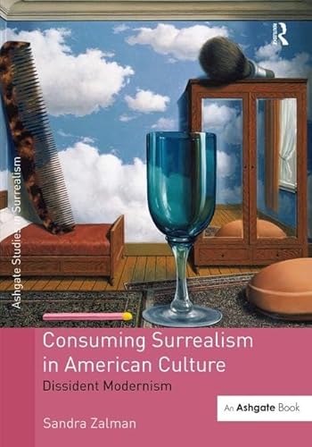 Stock image for Consuming Surrealism in American Culture: Dissident Modernism (Studies in Surrealism) for sale by Chiron Media