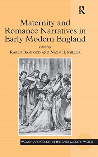 Imagen de archivo de Maternity and Romance Narratives in Early Modern England (Women and Gender in the Early Modern World) a la venta por Chiron Media