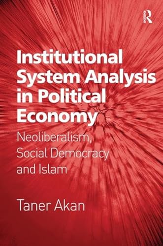 Stock image for Institutional System Analysis in Political Economy: Neoliberalism, Social Democracy and Islam for sale by Chiron Media