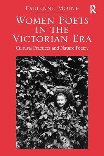 Stock image for Women Poets in the Victorian Era: Cultural Practices and Nature Poetry for sale by Chiron Media