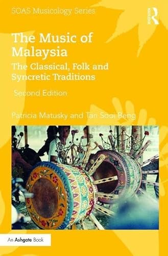 9781472465047: The Music of Malaysia: The Classical, Folk and Syncretic Traditions (SOAS Studies in Music)