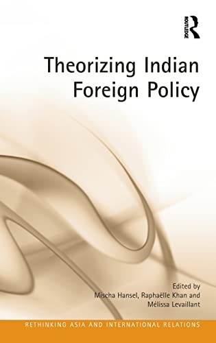 Stock image for Theorizing Indian Foreign Policy (Rethinking Asia and International Relations) for sale by Reuseabook
