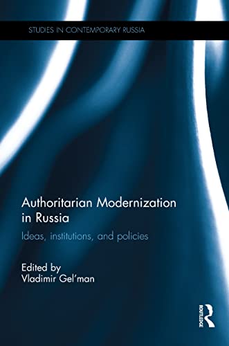9781472465412: Authoritarian Modernization in Russia: Ideas, Institutions, and Policies