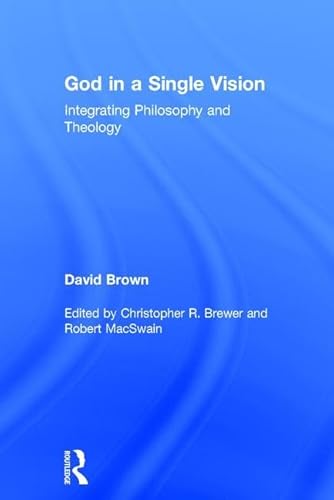 Imagen de archivo de God in a Single Vision: Integrating Philosophy and Theology a la venta por Chiron Media