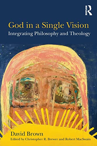Stock image for God in a Single Vision: Integrating Philosophy and Theology for sale by THE SAINT BOOKSTORE