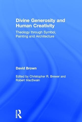 Beispielbild fr Divine Generosity and Human Creativity: Theology through Symbol, Painting and Architecture zum Verkauf von Chiron Media