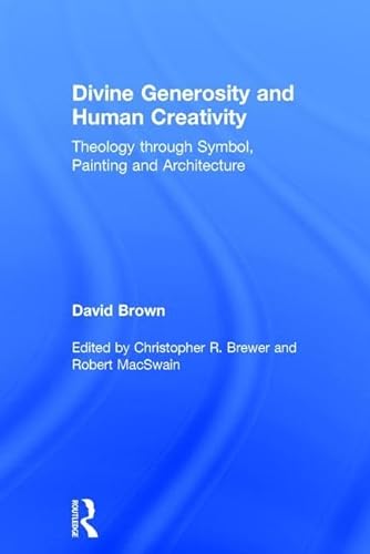 Stock image for Divine Generosity and Human Creativity: Theology through Symbol, Painting and Architecture for sale by Chiron Media