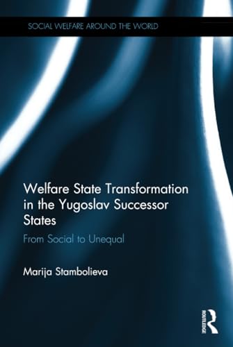 Stock image for Welfare State Transformation in the Yugoslav Successor States: From Social to Unequal (Social Welfare Around the World) for sale by Chiron Media