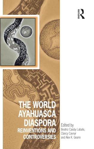 Stock image for The World Ayahuasca Diaspora: Reinventions and Controversies (Vitality of Indigenous Religions) for sale by Chiron Media
