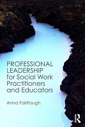 Stock image for Professional Leadership for Social Work Practitioners and Educators for sale by Blackwell's