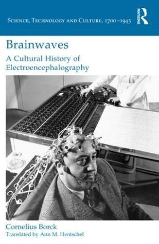 Imagen de archivo de Brainwaves: A Cultural History of Electroencephalography (Science, Technology and Culture, 1700-1945) a la venta por Chiron Media
