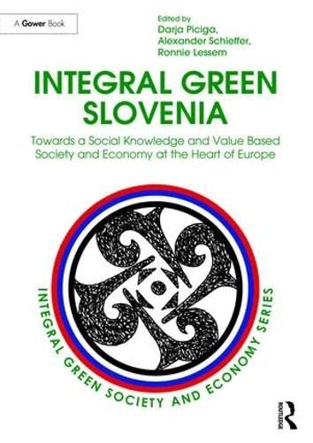 Beispielbild fr Integral Green Slovenia: Towards a Social Knowledge and Value Based Society and Economy at the Heart of Europe (Integral Green Society and Economy) zum Verkauf von Chiron Media