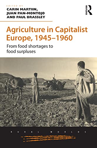 Stock image for Agriculture in Capitalist Europe, 1945?1960: From food shortages to food surpluses (Rural Worlds) for sale by Hay-on-Wye Booksellers