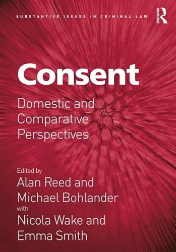Stock image for Consent: Domestic and Comparative Perspectives (Substantive Issues in Criminal Law) for sale by Chiron Media