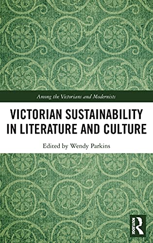 Stock image for Victorian Sustainability in Literature and Culture (Among the Victorians and Modernists) for sale by Lucky's Textbooks