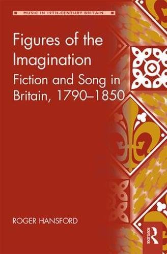 Imagen de archivo de Figures of the Imagination: Fiction and Song in Britain, 17901850 (Music in Nineteenth-Century Britain) a la venta por Chiron Media