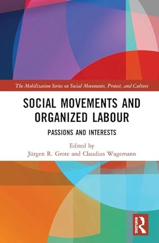 Beispielbild fr Social Movements and Organized Labour: Passions and Interests (The Mobilization Series on Social Movements, Protest, and Culture) zum Verkauf von Reuseabook