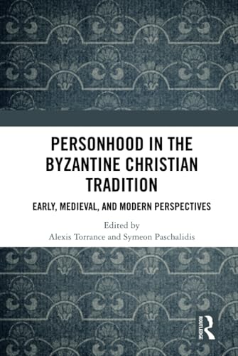 9781472472786: Personhood in the Byzantine Christian Tradition: Early, Medieval, and Modern Perspectives