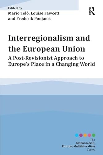 Stock image for Interregionalism and the European Union (Globalisation, Europe, Multilateralism Series) for sale by Chiron Media