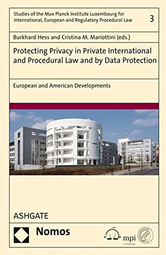 9781472473301: Protecting Privacy in Private International and Procedural Law and by Data Protection: European and American Developments (Studies of the Max Planck ... European and Regulatory Procedural Law, 3)