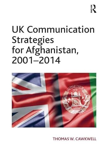 Stock image for UK Communication Strategies for Afghanistan, 20012014 for sale by Chiron Media