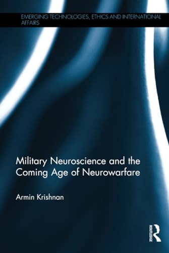 Beispielbild fr Military Neuroscience and the Coming Age of Neurowarfare (Emerging Technologies, Ethics and International Affairs) zum Verkauf von Books of the Smoky Mountains