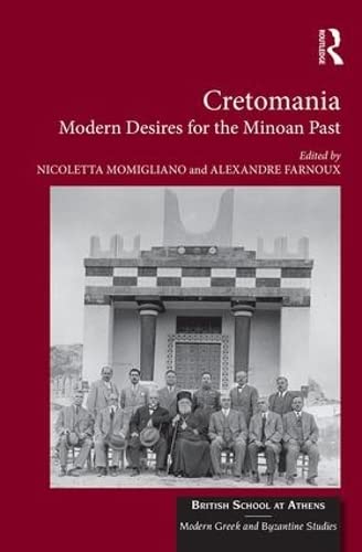 Stock image for Cretomania: Modern Desires for the Minoan Past (British School at Athens - Modern Greek and Byzantine Studies) for sale by Chiron Media