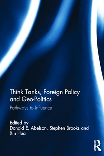 Stock image for Think Tanks, Foreign Policy and Geo-Politics: Pathways to Influence for sale by Chiron Media