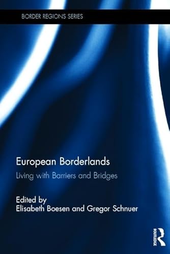 Beispielbild fr European Borderlands: Living with Barriers and Bridges (Border Regions Series) zum Verkauf von Reuseabook