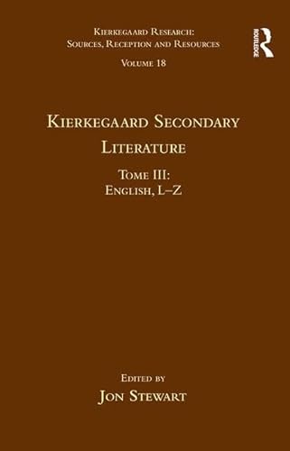 Stock image for 3: Volume 18, Tome III: Kierkegaard Secondary Literature: English L-Z (Kierkegaard Research: Sources Reception and Resources) for sale by Chiron Media