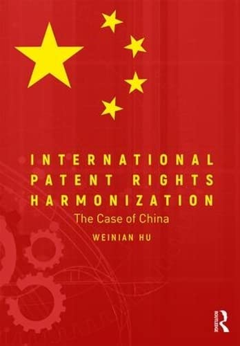 Stock image for International Patent Rights Harmonisation: The Case of China for sale by Chiron Media