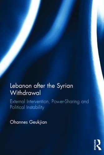 Stock image for Lebanon after the Syrian Withdrawal: External Intervention, Power-Sharing and Political Instability for sale by Chiron Media