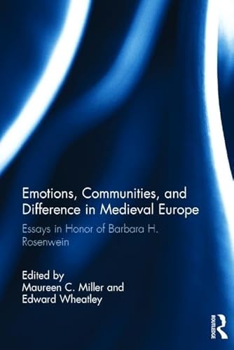 Imagen de archivo de Emotions, Communities, and Difference in Medieval Europe: Essays in Honor of Barbara H. Rosenwein a la venta por Reuseabook