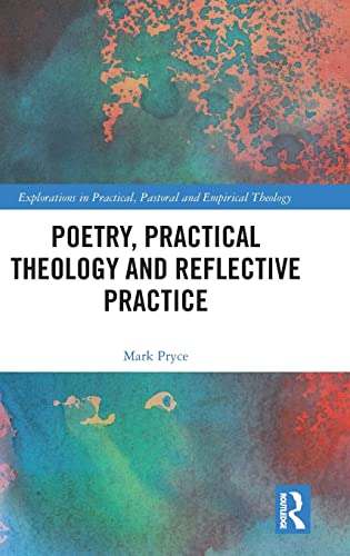Beispielbild fr Poetry, Practical Theology and Reflective Practice (Explorations in Practical, Pastoral and Empirical Theology) zum Verkauf von Reuseabook