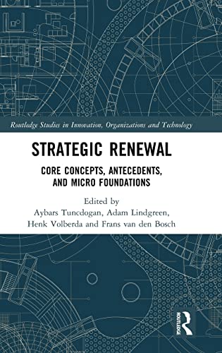 Beispielbild fr Strategic Renewal: Core Concepts, Antecedents, and Micro Foundations (Routledge Studies in Innovation, Organizations and Technology) zum Verkauf von Reuseabook