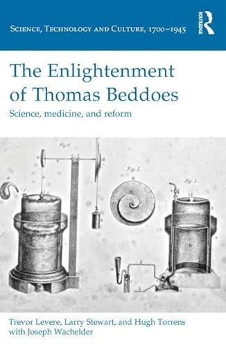 9781472488299: The Enlightenment of Thomas Beddoes: Science, medicine, and reform (Science, Technology and Culture, 1700-1945)