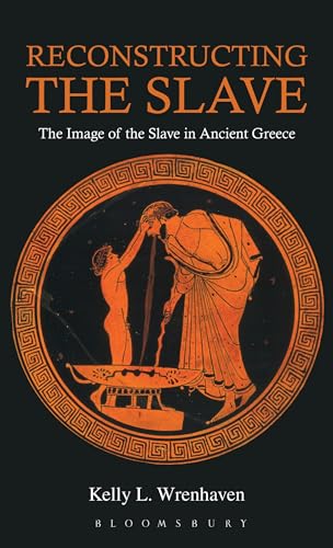 Stock image for Reconstructing the Slave: The Image of the Slave in Ancient Greece for sale by Chiron Media