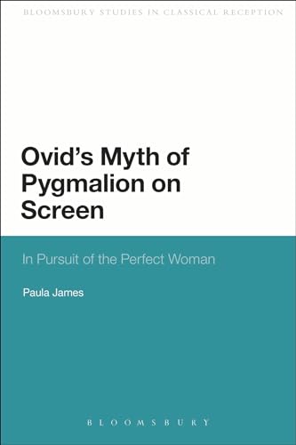Stock image for Ovid's Myth of Pygmalion on Screen: In Pursuit of the Perfect Woman for sale by Chiron Media