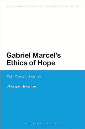 Stock image for Gabriel Marcel's Ethics of Hope: Evil, God And Virtue (Continuum Studies in Continental Philosophy) for sale by Project HOME Books