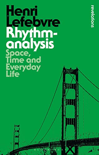 9781472507167: Rhythmanalysis: Space, Time and Everyday Life (Bloomsbury Revelations)