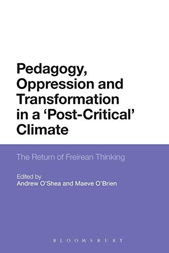 Imagen de archivo de Pedagogy, Oppression and Transformation in a 'Post-Critical' Climate: The Return of Freirean Thinking a la venta por MusicMagpie