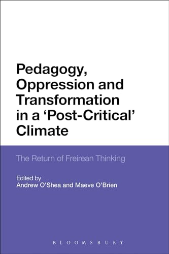 Stock image for Pedagogy, Oppression and Transformation in a 'Post-Critical' Climate: The Return of Freirean Thinking for sale by Chiron Media