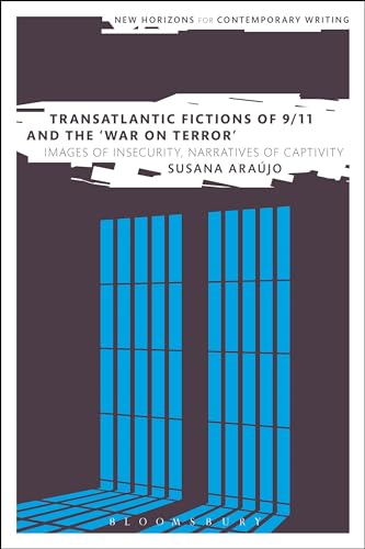 Stock image for Transatlantic Fictions of 9/11 and the War on Terror: Images of Insecurity, Narratives of Captivity (New Horizons in Contemporary Writing) for sale by The Compleat Scholar