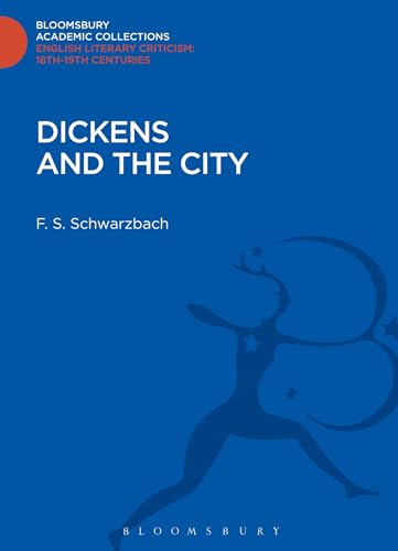 Dickens and the City (Bloomsbury Academic Collections: English Literary Criticism) (9781472508980) by Schwarzbach, F. S.