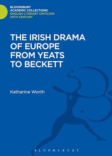 9781472509697: The Irish Drama of Europe from Yeats to Beckett (Bloomsbury Academic Collections: English Literary Criticism)