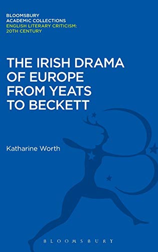 Imagen de archivo de The Irish Drama of Europe from Yeats to Beckett (Bloomsbury Academic Collections: English Literary Criticism) a la venta por Phatpocket Limited