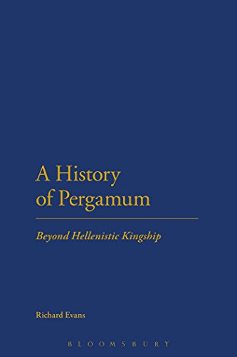 A History of Pergamum: Beyond Hellenistic Kingship (9781472509994) by Evans, Richard